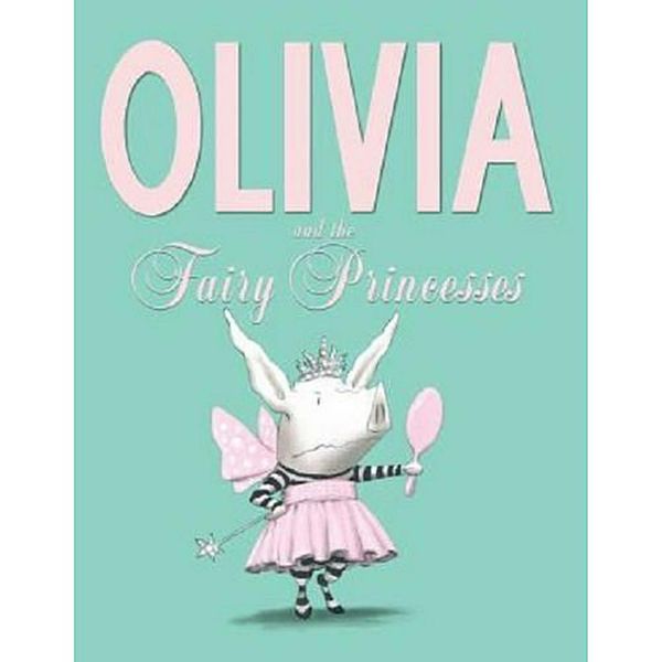 Cover Art for 9781442450271, Olivia and the Fairy Princesses by Ian Falconer
