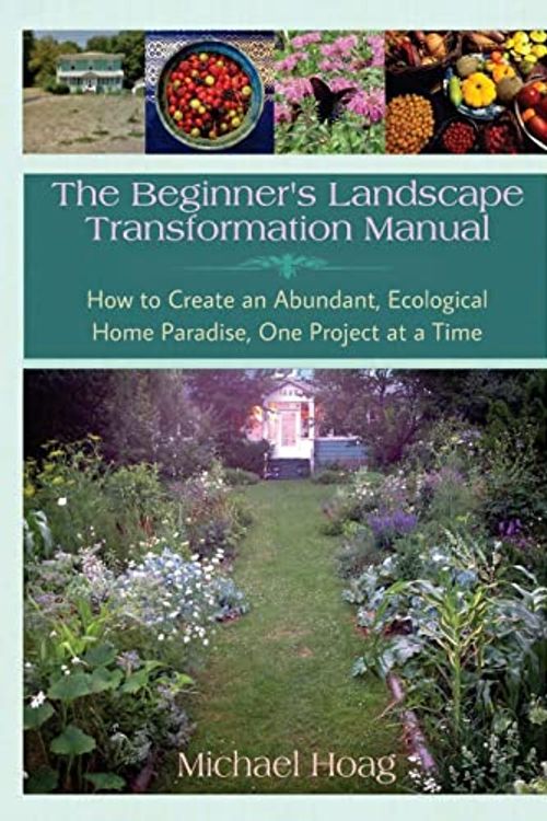 Cover Art for 9781737841388, The Beginnner's Landscape Transformation Manual by Michael Hoag