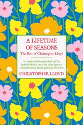 Cover Art for 9781474619851, A Lifetime of Seasons: The Best of Christopher Lloyd by Christopher Lloyd