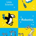 Cover Art for 9781760147808, Puffin Little Scientist: Robotics by Penguin Random House Australia