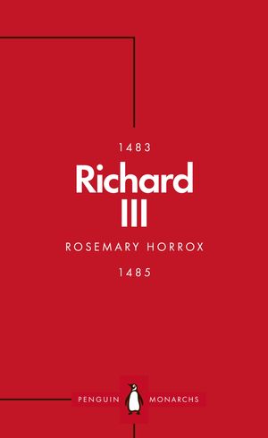 Cover Art for 9780141978949, Richard III (Penguin Monarchs): A Failed King? by Rosemary Horrox