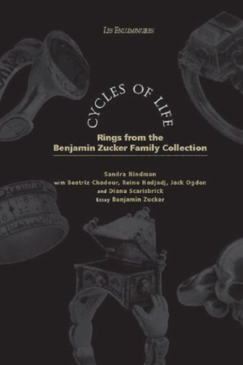 Cover Art for 9780991517237, Cycles of Life: Rings From The Benjamin Zucker Family Collection by Chadour-Sampson, Beatriz, Sandra Hindman, Diana Scarisbrick, Reine Hadjadj, Jack Ogden