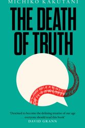 Cover Art for 9780008312787, The Death of Truth by Michiko Kakutani