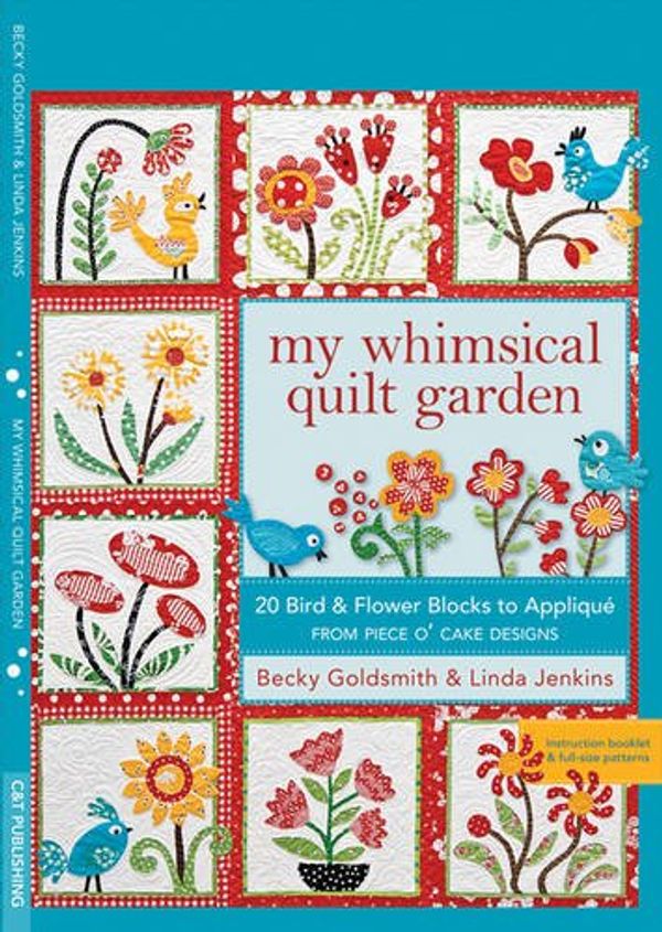 Cover Art for 9781571208460, My Whimsical Quilt Garden by Becky Goldsmith, Linda Jenkins