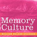 Cover Art for 9781605201023, Memory Culture by William Walker Atkinson