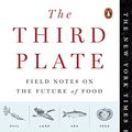 Cover Art for 8601422209518, The Third Plate: Field Notes on the Future of Food by Dan Barber