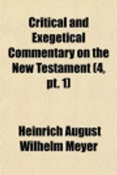Cover Art for 9781153969178, Critical and Exegetical Commentary on the New Testament (4, PT. 1) by Heinrich August Wilhelm Meyer