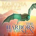 Cover Art for B084RN9MFK, The Harbors of the Sun: Books of the Raksura Series, Book 5 by Martha Wells
