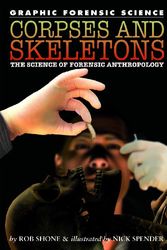 Cover Art for 9781404214408, Corpses and SkeletonsThe Science of Forensic Anthropology by Rob Shone,Nick Spender