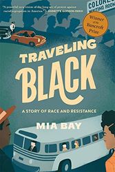 Cover Art for 9780674278622, Traveling Black: A Story of Race and Resistance by Roy F and Jeannette P Nichols Chair in American History Mia Bay