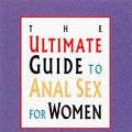 Cover Art for 9781573440288, The Ultimate Guide to Anal Sex for Women by Tristan Taormino
