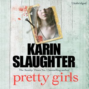 Cover Art for 9781846574320, Pretty Girls: A Novel by Karin Slaughter