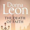 Cover Art for 8601404368233, By Donna Leon The Death of Faith (Commissario Brunetti 06) by Donna Leon