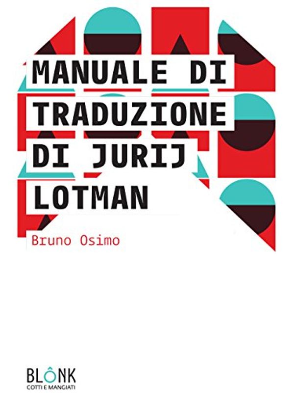 Cover Art for 9788897604570, Manuale di traduzione di Jurij Lotman by Bruno Osimo