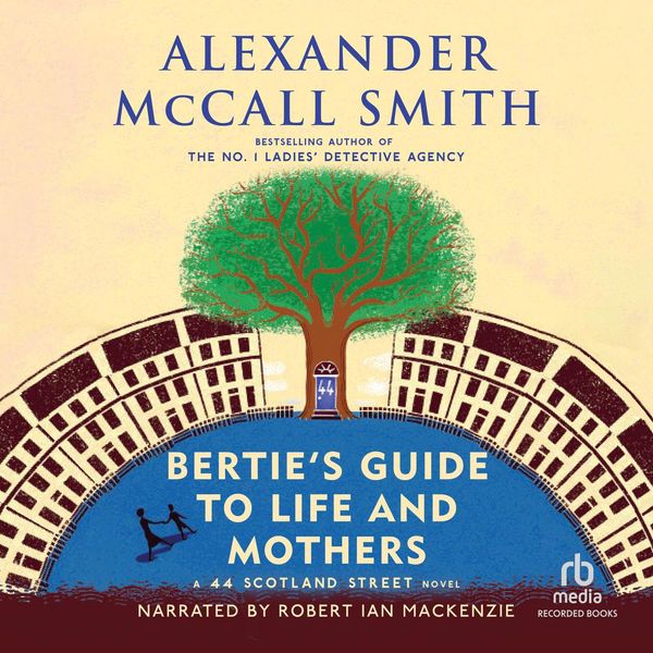 Cover Art for 9781490661872, Bertie's Guide to Life and Mothers by Alexander McCall Smith