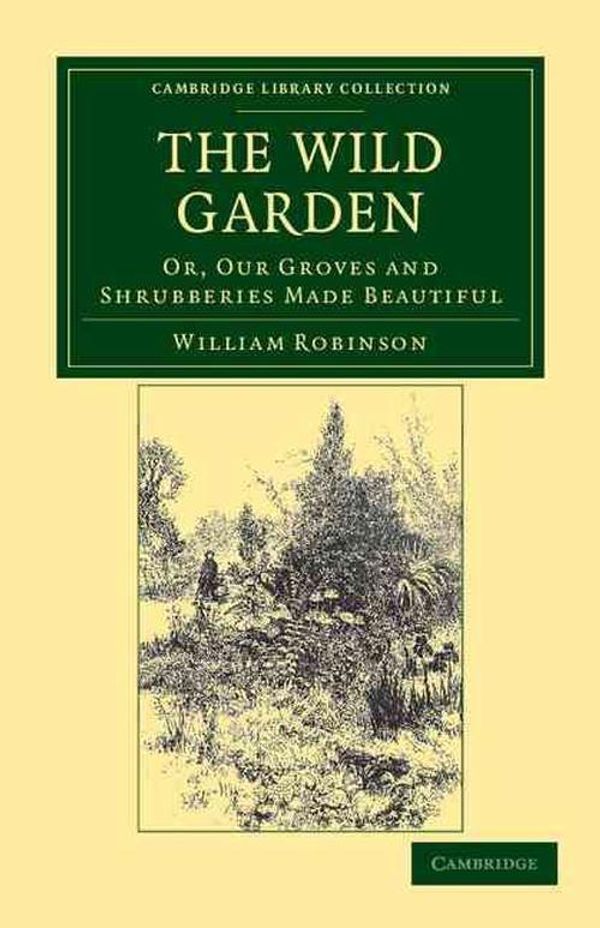 Cover Art for 9781108037105, The Wild Garden by William Robinson