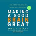Cover Art for 9780739322307, Making a Good Brain Great by Amen Daniel
