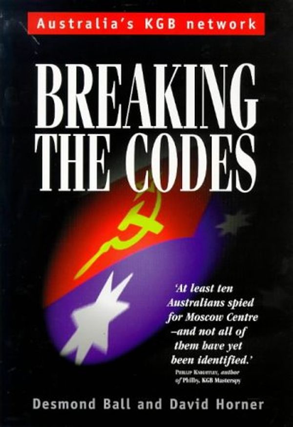 Cover Art for 9781864485783, Breaking the Codes by Desmond Ball, David Horner