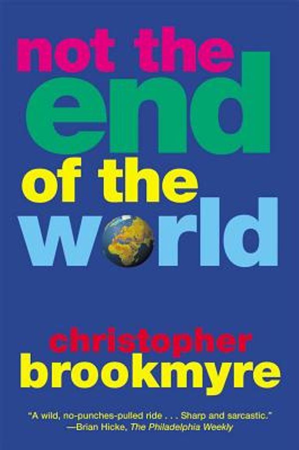Cover Art for 9780802139153, Not the End of the World by Christopher Brookmyre