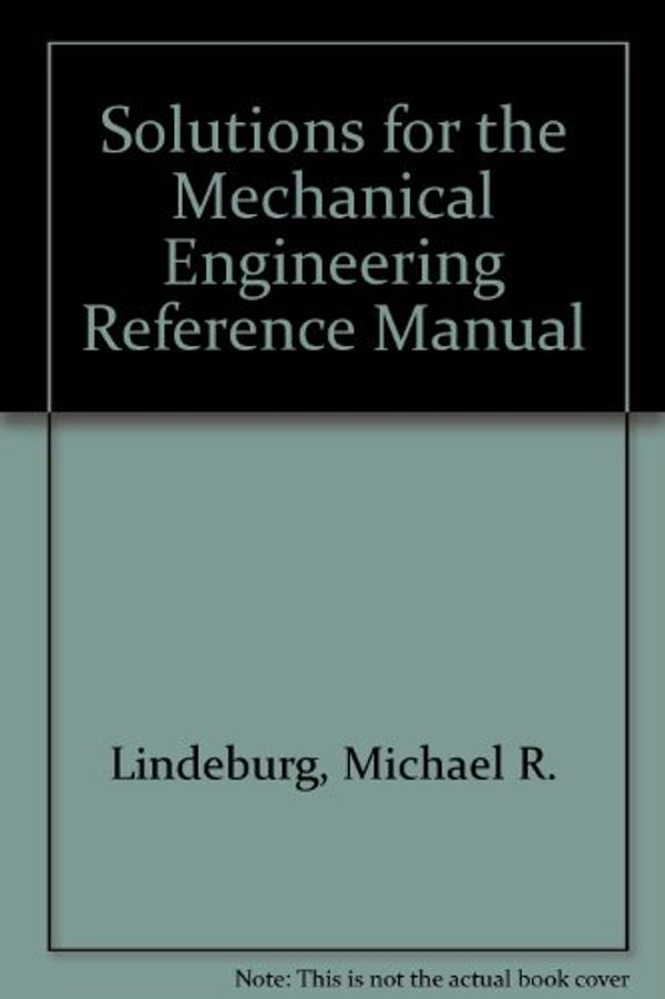 Cover Art for 9780912045238, Solutions for the Mechanical Engineering Reference Manual by Michael R. Lindeburg