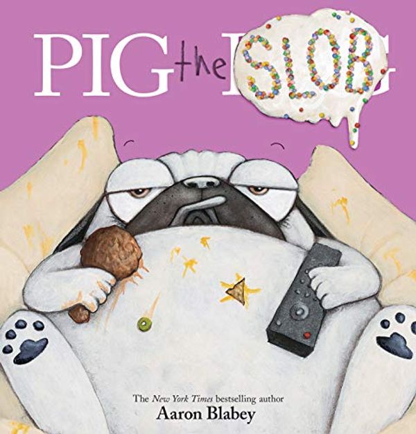Cover Art for B08CVWKSJQ, Pig the Slob (Pig the Pug) by Aaron Blabey