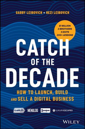 Cover Art for 9780730388494, Catch of the Decade: How to Launch, Build and Sell a Digital Business by Gabby Leibovich, Hezi Leibovich