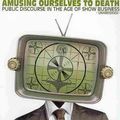 Cover Art for 9781441767387, Amusing Ourselves to Death by Neil Postman