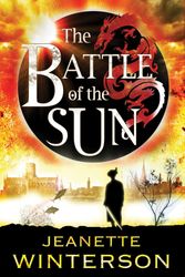 Cover Art for 9781408801505, The Battle of the Sun by Jeanette Winterson