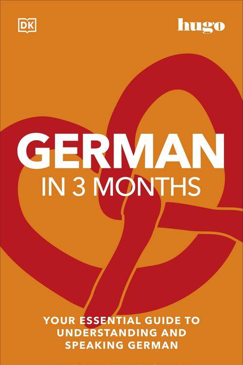 Cover Art for 9780241537398, German in 3 Months with Free Audio App: Your Essential Guide to Understanding and Speaking German (Hugo in 3 Months) by DK