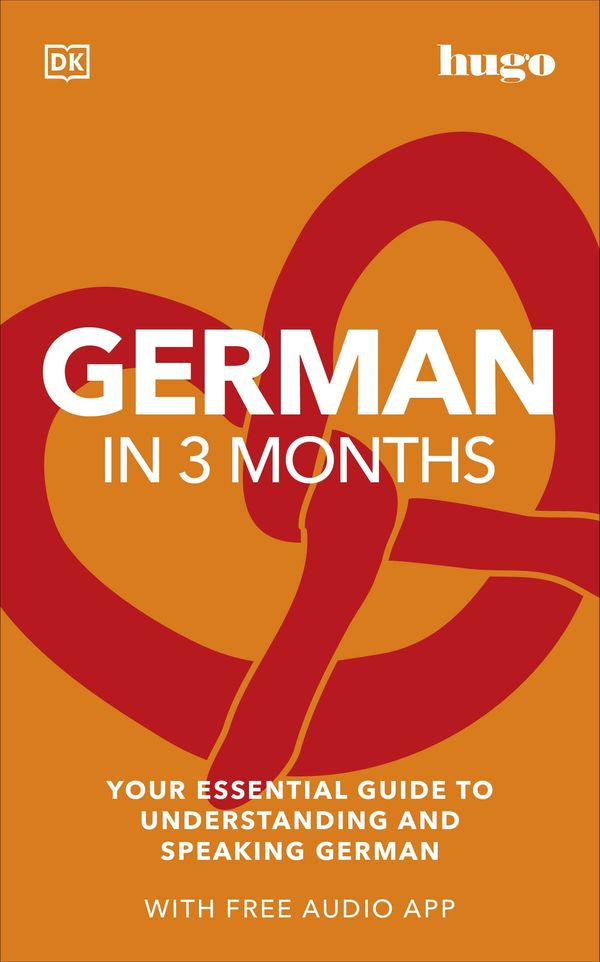Cover Art for 9780241537398, German in 3 Months with Free Audio App: Your Essential Guide to Understanding and Speaking German (Hugo in 3 Months) by DK