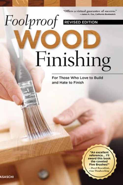 Cover Art for 9781565238527, Foolproof Wood Finishing, Revised Edition: Learn How to Finish or Refinish Wood Projects with Stain, Glaze, Milk Paint, Top Coats, and More by Teri Masaschi