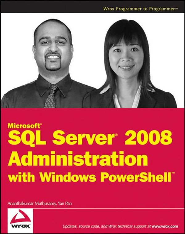 Cover Art for 9780470530016, Microsoft SQL Server 2008 Administration with Windows PowerShell by Ananthakumar Muthusamy, Yan Pan