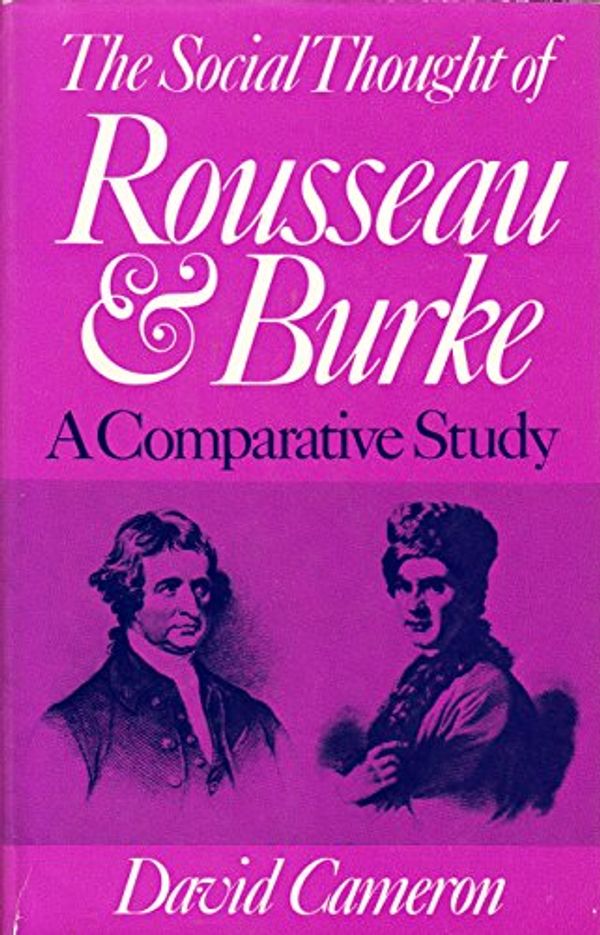 Cover Art for 9780297765004, The Social Thought of Rousseau and Burke by David R Cameron