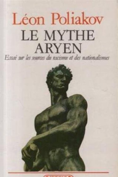 Cover Art for 9782870271995, Le Mythe Aryen. Essai sur les sources du racisme et ds nationalismes. Nouvelle edition augmentee by Léon Poliakov
