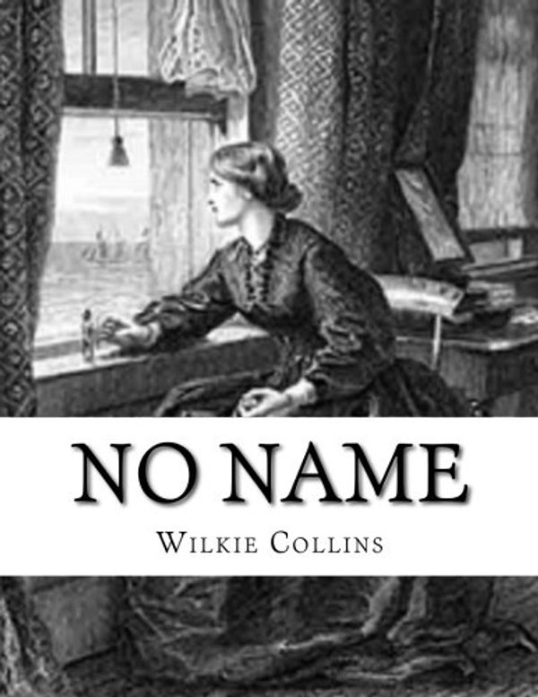 Cover Art for 9781974190669, No Name by Collins, Wilkie