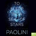Cover Art for 9781529056730, To Sleep In A Sea Of Stars by Christopher Paolini