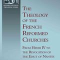 Cover Art for 9781601783134, The Theology of the French Reformed Churches by Martin I. Klauber