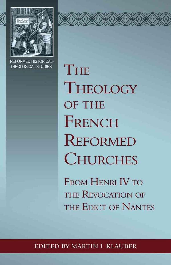 Cover Art for 9781601783134, The Theology of the French Reformed Churches by Martin I. Klauber