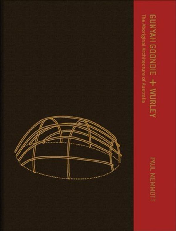 Cover Art for B01FIY93BO, Gunyah, Goondie & Wurley: The Aboriginal Architecture of Australia by Paul Memmott (2008-01-01) by Unknown