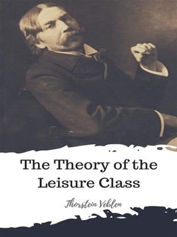 Cover Art for 9788834119532, The Theory of the Leisure Class by Thorstein Veblen