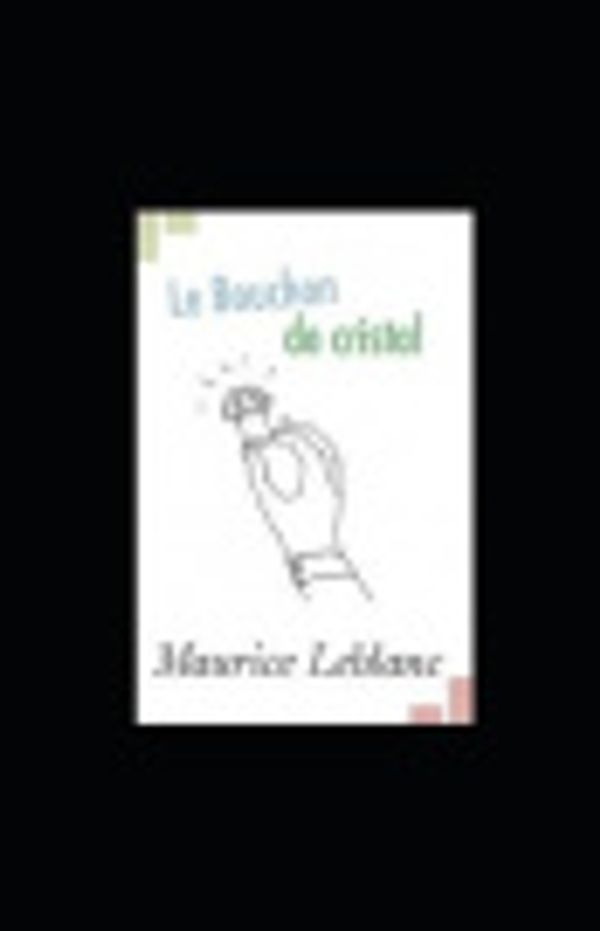 Cover Art for 9798564705042, Le Bouchon de cristal illustree by Maurice LeBlanc