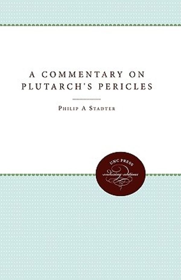 Cover Art for 9780807865972, A Commentary on Plutarch's Pericles by Philip A. Stadter