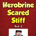 Cover Art for 9781943330249, Herobrine Scared Stiff by Zack Zombie Books