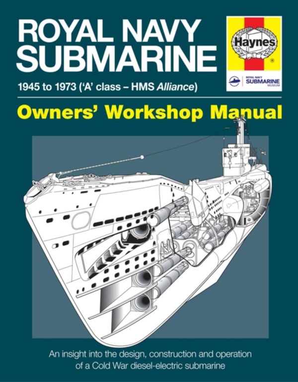 Cover Art for 9780857333896, Royal Navy Submarine Manual: 1945 Onward ('A' Class - HMS Alliance) (Haynes Manuals) by Peter Goodwin