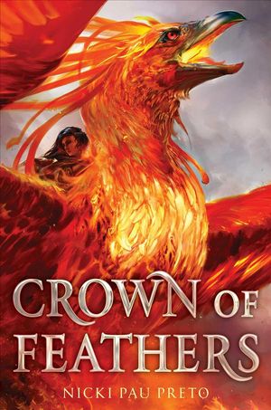 Cover Art for 9781534424623, Crown of Feathers by Nicki Pau Preto