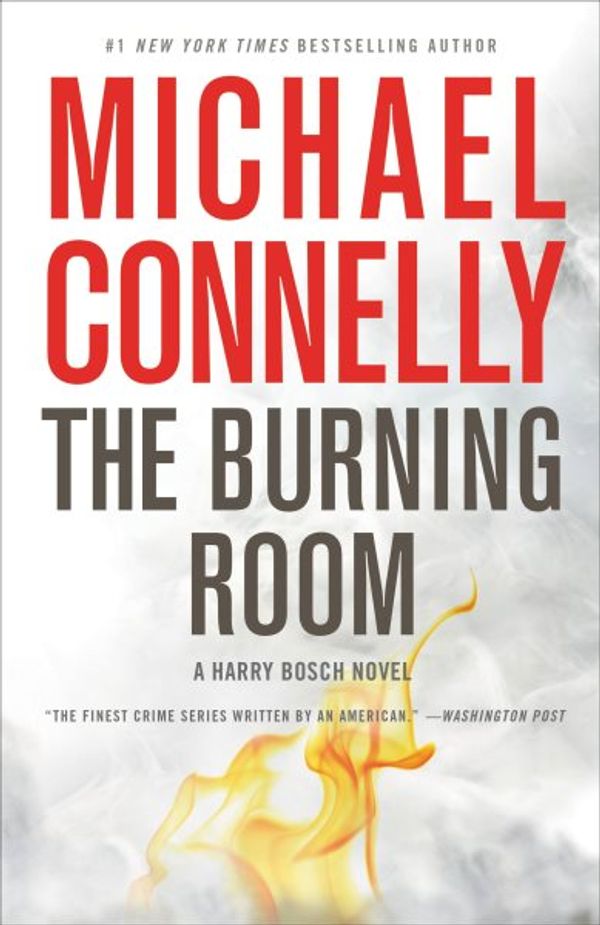 Cover Art for 9780316410700, The Burning Room (Harry Bosch Novel) by Michael Connelly
