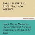 Cover Art for 9783842475861, South African Memories Social, Warlike & Sporting from Diaries Written at the Time by Sarah Isabella Augusta Lady Wilson