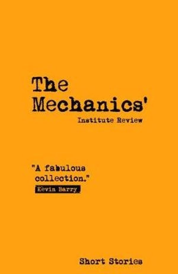 Cover Art for 9781999962203, The Mechanics' Institute Review 2018: 15: Short Stories by Julia Bell