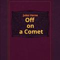 Cover Art for 1230000450430, Off on a Comet by Jules Verne