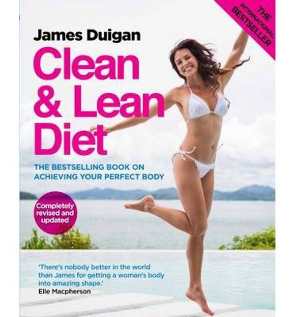 Cover Art for 0884347190811, Clean & Lean Diet: The Bestselling Book on Achieving Your Perfect Body (Clean & Lean) (Paperback) - Common by By (author) James Duigan, Foreword by Elle Macpherson